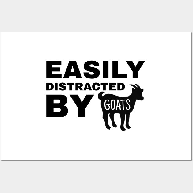 Easily Distracted by Goats - Goat Simulator Funny Wall Art by Trendy-Now